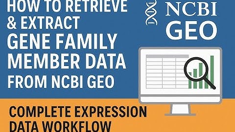 How to Retrieve & Extract Gene Family Member Data from NCBI GEO | Complete Expression Data Workflow