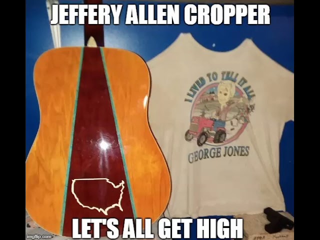 Jeffery Allen Cropper - Let's All Get High
