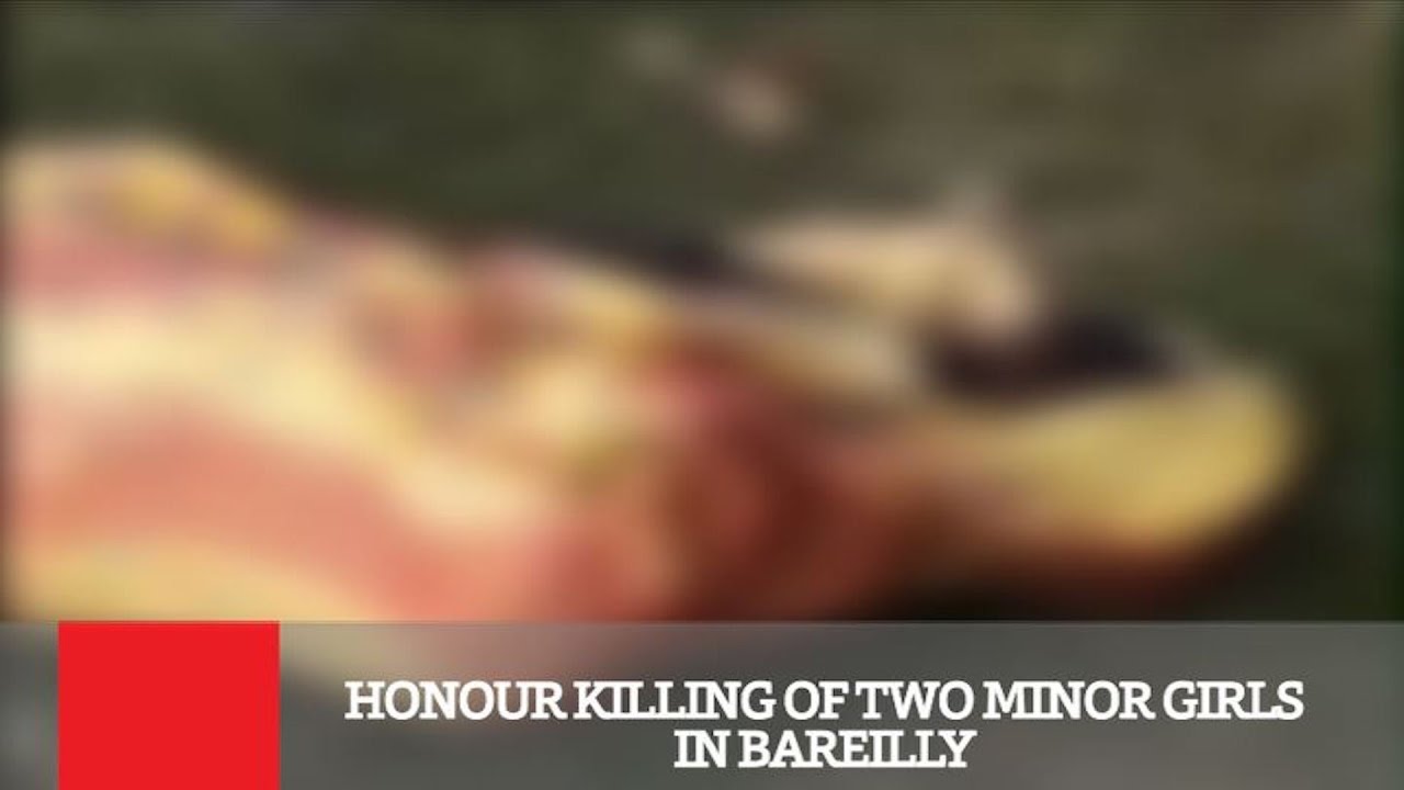 Honour Killing Of Two Minor Girls In Bareilly