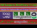Add Easypaisa Account Beneficiary In Loop Wallet App | Loop Wallet Main Easypaisa Account Add Karen