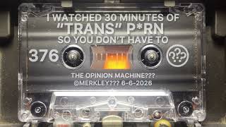 #376 I Watched 30 Minutes Of “Trans” P*rn So You Don’t Have To