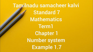 Tamilnadu samacheer kalvi 7th standard maths Term1 Chapter 1 Number system (Example 1.7)