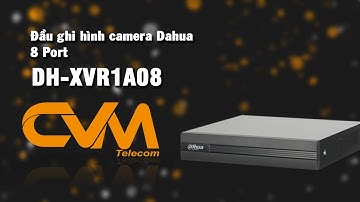 Đầu ghi dahua 8 cổng | Thiết Bị Viễn Thông CVM