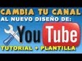 Nuevo diseo de youtube 2013  tutorial y plantilla de nuevo layout