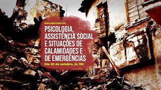Diálogo Digital - Psicologia, Assistência Social e Situações de Calamidades e Emergências