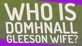 Who is Domhnall Gleeson wife?