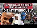 IMPOSSIBLE ALL THOSE WHO FÃŮLT NNAMDI KANU ARR NIWNDĪÉĪN G MYSTERIOUSLY