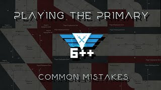 Playing the Primary | Common Mistakes