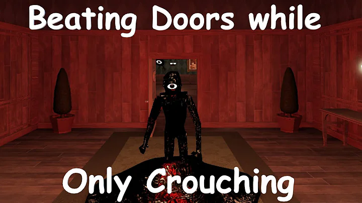 Beating Doors while Only Crouching