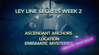 Unlock True Sight | Trivial Enigmatic Mysteries | Ley Line Secrets | Ascendant Anchors Week 2