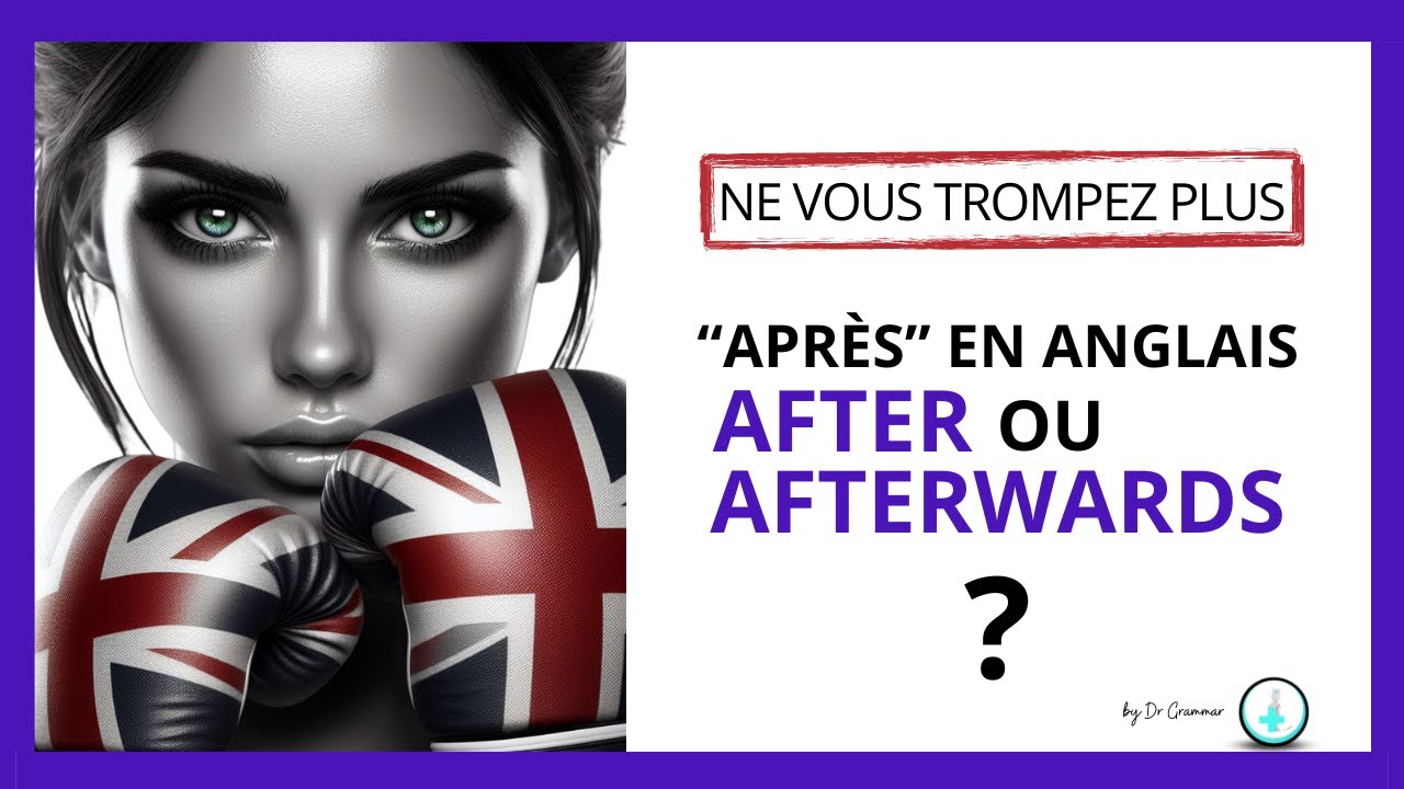 COURS D'ANGLAIS Traduire 'APRES' en anglais 🇬🇧 AFTER ou AFTERWARDS