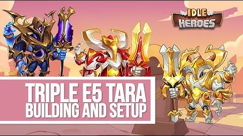Idle Heroes - Building our 3 E5 Tara Army