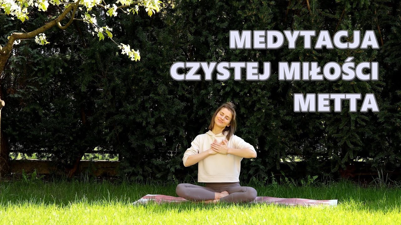 Medytacja Miłującej Dobroci - Metta