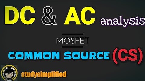 MOSFET: Common Source (CS) configuration : DC & AC analysis