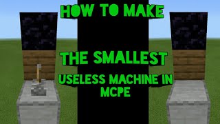 How to make The smallest Useless machine in mcpe