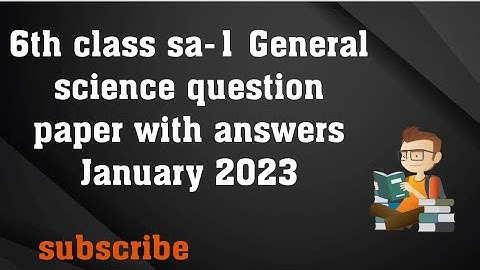 6th class sa-1 General science question paper with answers January 2023/6th sa-1General science key