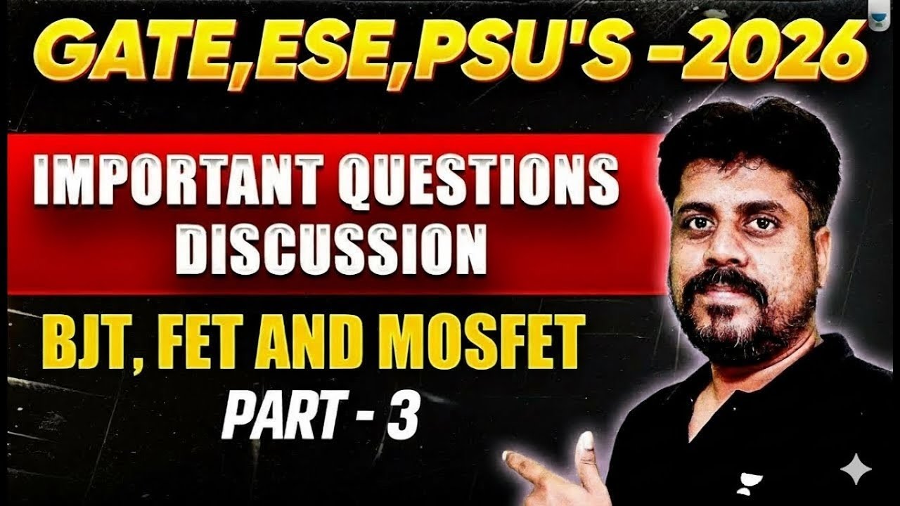 GATE,ESE,PSU's 2026 I Important Questions I BJT, FET and MOSFET | Part-3 | Manoj Sir