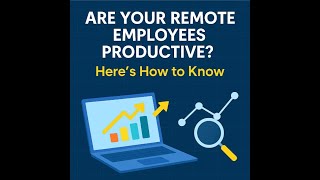 "Are Your Remote Employees Productive? Here’s How to Know"