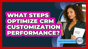 What Steps Optimize CRM Customization Performance?