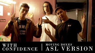 Miniatura de vídeo de "With Confidence - Moving Boxes (ASL Video)"