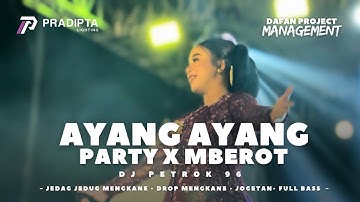 AYANG AYANG PARTY X MBEROT FYP TIKTOK • PRADIPTA & K5 MAXIMAL AUDIO BY PETROK 96