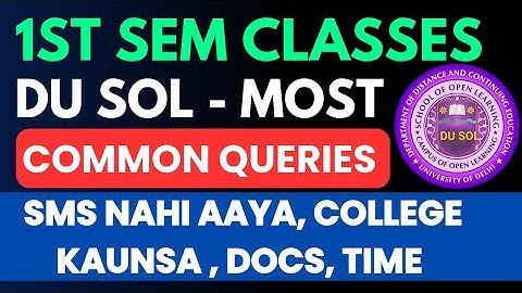 DU SOL 1ST SEMESTER CLASSES 2025 QUERIES AND SOLUTIONS - NO SMS, COLLEGE LIST, DOCS, TIMING