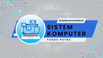 SISTEM KOMPUTER - PANDU PUTRA | JENDELA KOLABORASI