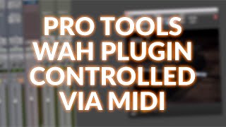 MIDI Control Of Black Shiny Wah In Pro Tools