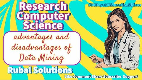 Advantages Disadvantages of Data Mining Day 18 #30Days30EducationVideos