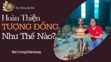 Thăm Quan Xưởng Hoàn Thiện Đúc Tượng Chân Dung Bằng Đồng
