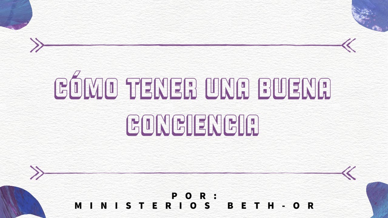 Cómo tener una buena conciencia - YouTube