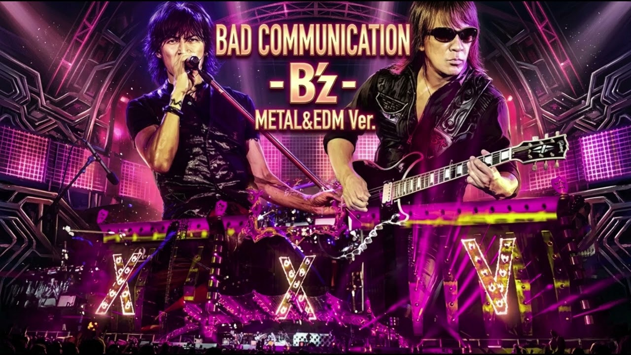 BAD COMMUNICATION / B'z Festival EDM Metal Style：J-RePOP もう一