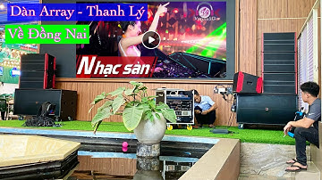 Giá Rẻ - Hát Hay “ Bàn Giao Dàn Array Thanh Lý 77 Triệu Về Đồng Nai. LH 0903010773