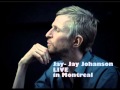 Capture de la vidéo Jay-Jay Johanson Live In Montreal