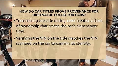 How Do Car Titles Prove Provenance For High-value Collector Cars? - Car Collector Enthusiasts