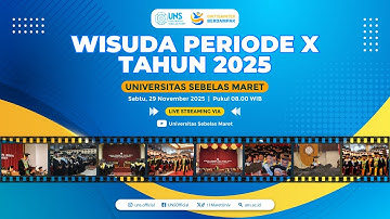 WISUDA PERIODE X TAHUN 2025 UNIVERSITAS SEBELAS MARET