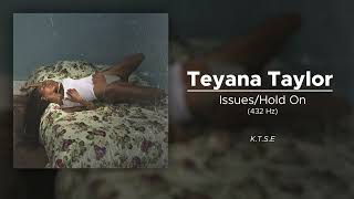 Teyana Taylor - Issues/Hold On (432 Hz)
