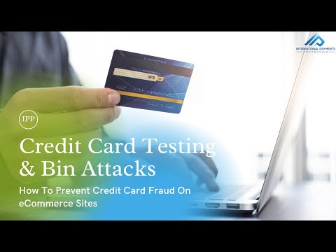 Credit Card Testing and BIN Attacks: How To Prevent Credit Card Fraud On eCommerce Sites