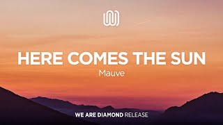 Mauve - Here Comes the Sun
