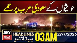 Houthis Launch Attacks on Saudi Arabia | ARY News 3 AM Headlines | 27th July 2026