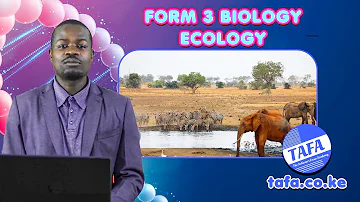 FORM 3 BIOLOGY - ECOLOGY - THE ACHIEVERS FOCUS ACADEMY (TAFA)