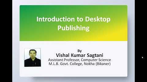 Introduction to Desktop Publishing by Vishal Kumar Sagtani, Assistant Professor, Computer Science