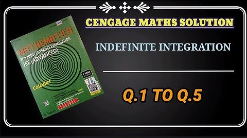 Indefinite Integration || class 12 ||Q.1 To Q.5 || Cengage mathematics Solution
