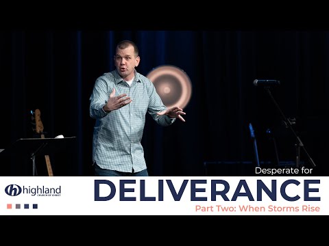 Desperate For Deliverance | When Storms Rise