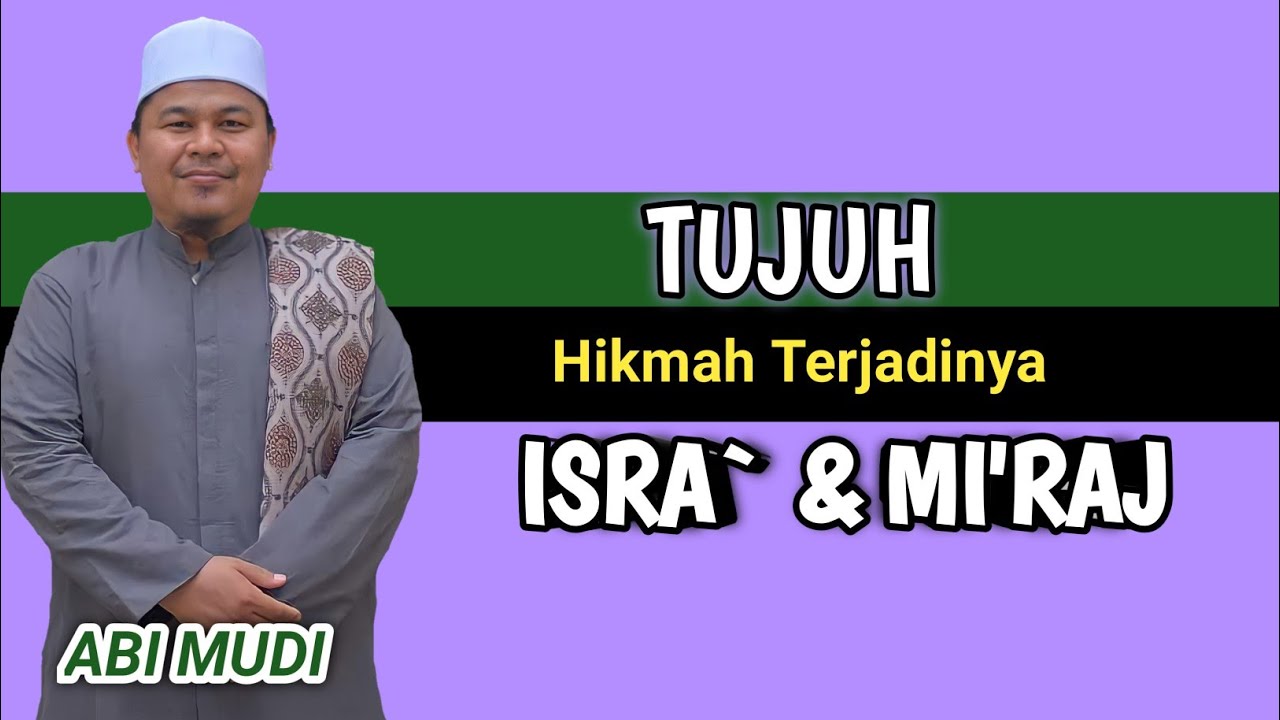 Abi MUDI || TUJUH Tujuan Terjadinya Isra'dan Mi'raj