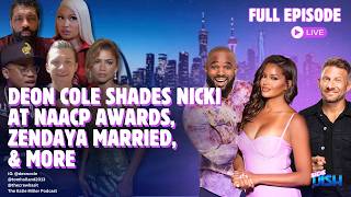 Deon Cole Shades Nicki Minaj at NAACP Awards, Zendaya Married \u0026 Michael Rainey Jr Spills Co-star Tea