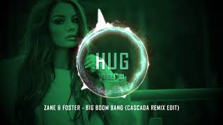 Zane & Foster - Big Boom Bang (Cascada Remix Edit)