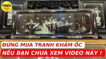 Mua Tranh Gỗ Trắc Khảm Ốc - Xem Ngay Video Này! Triệu Khảm Trai