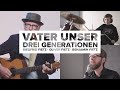 Vater Unser - Drei Generationen - Siegfried Fietz, Oliver Fietz, Benjamin Fietz