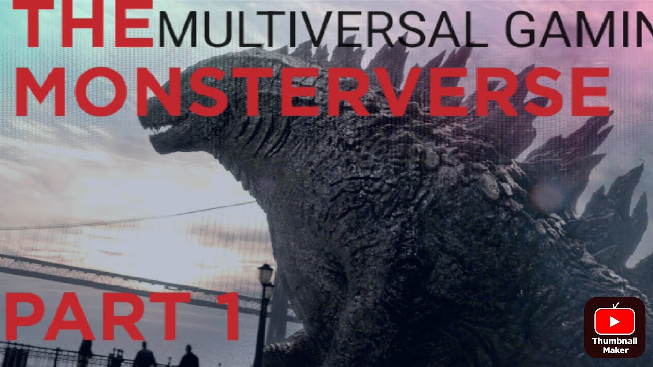 the monsterverse,multiversal gaming part 1 - YouTube